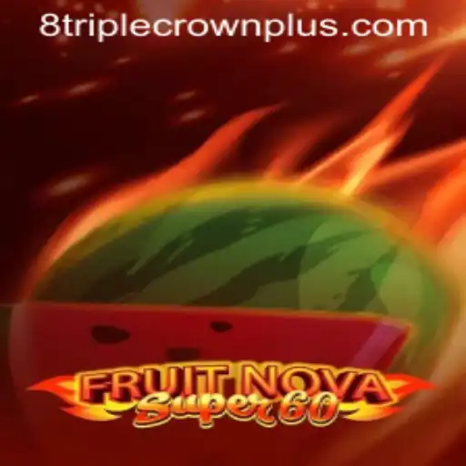 Exploring the Thrills of FruitNovaSuper60 and the Excitement of TripleCrownPlus